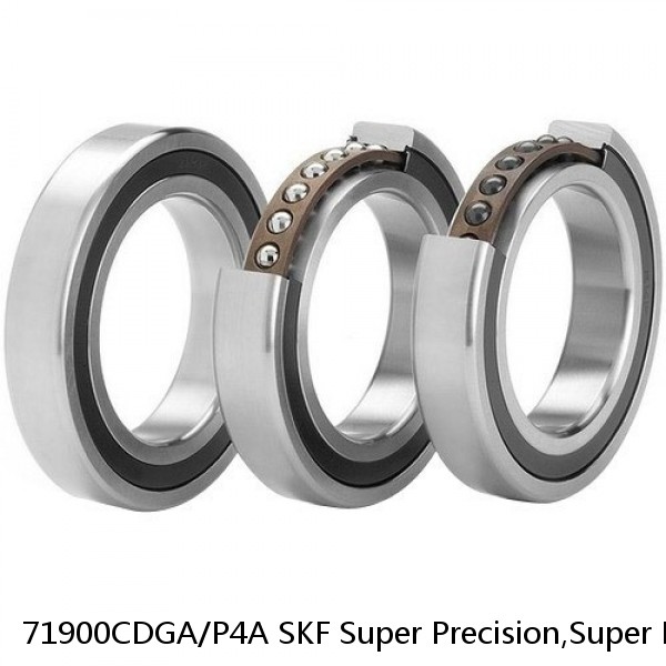 71900CDGA/P4A SKF Super Precision,Super Precision Bearings,Super Precision Angular Contact,71900 Series,15 Degree Contact Angle