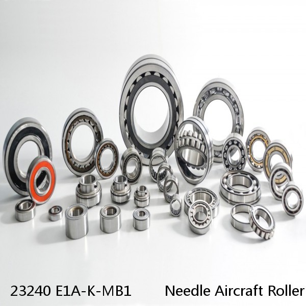 23240 E1A-K-MB1        Needle Aircraft Roller Bearings